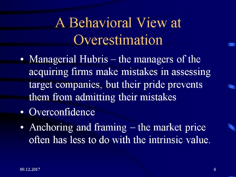A Behavioral View at Overestimation Managerial Hubris – the managers of the acquiring firms A Behavioral View at Overestimation Managerial Hubris – the managers of the acquiring firms